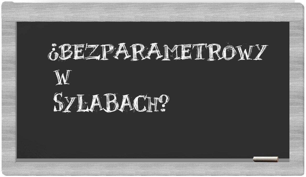 bezparametrowy in syllables