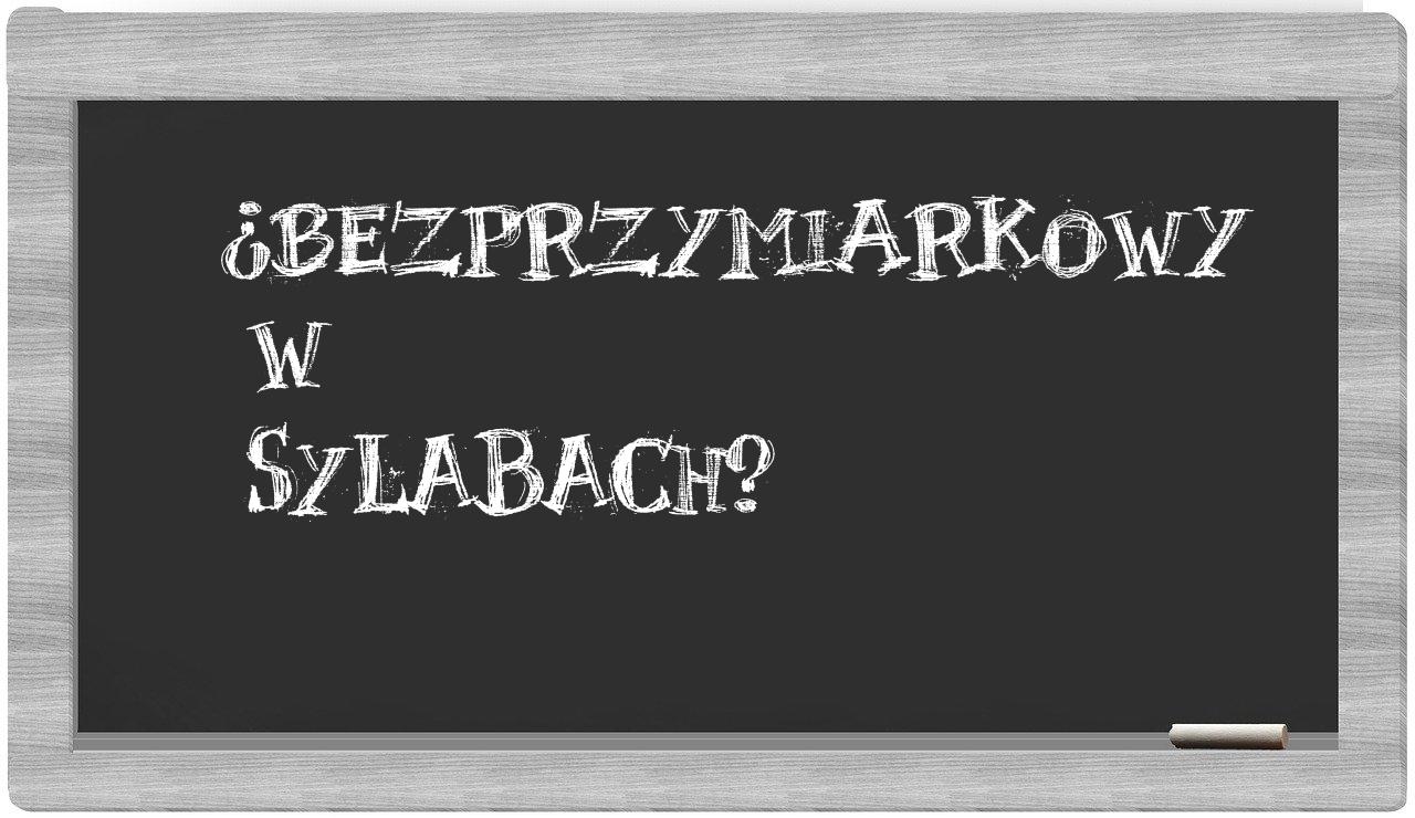 bezprzymiarkowy in syllables
