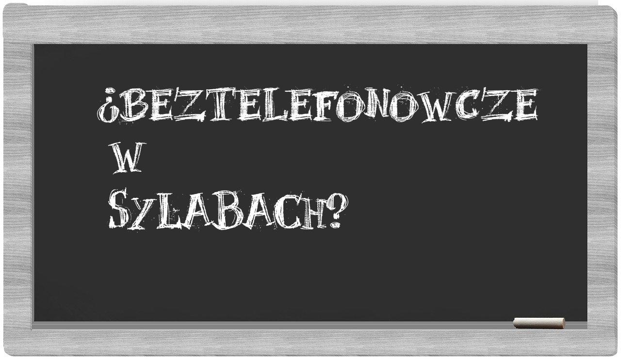 beztelefonowcze in syllables