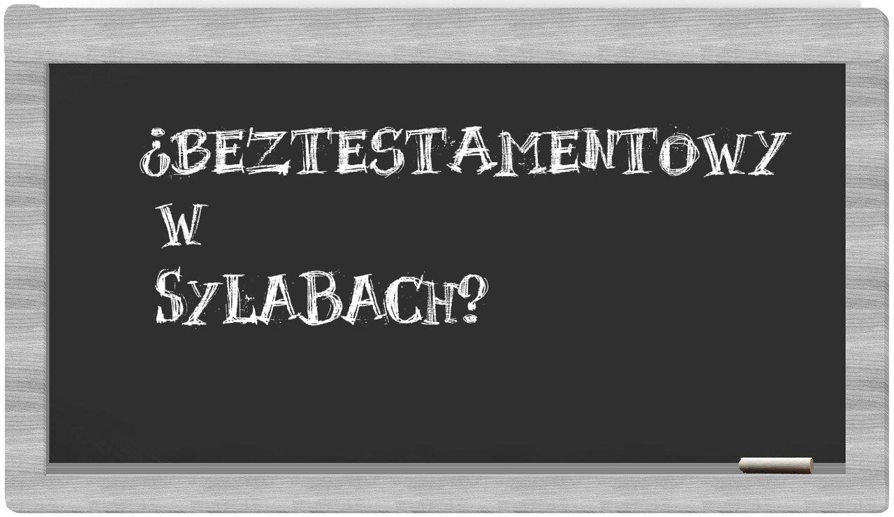beztestamentowy in syllables