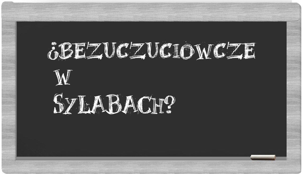 bezuczuciowcze in syllables