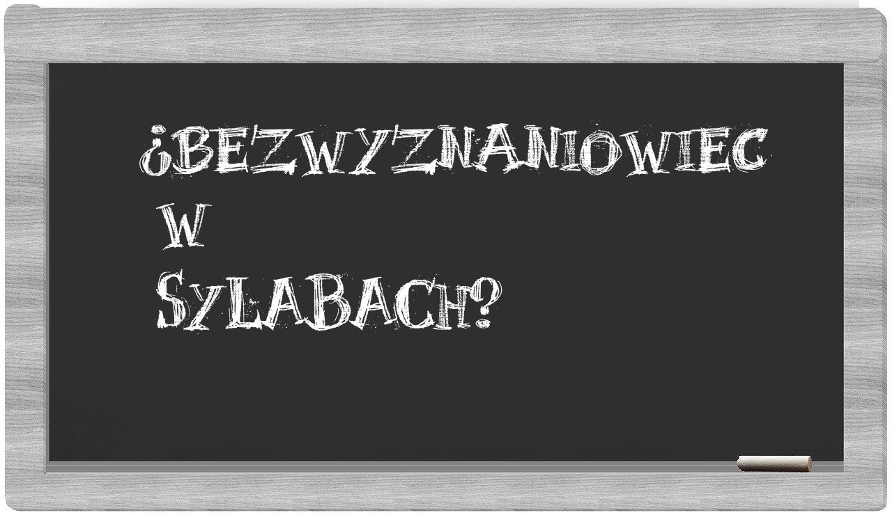bezwyznaniowiec in syllables