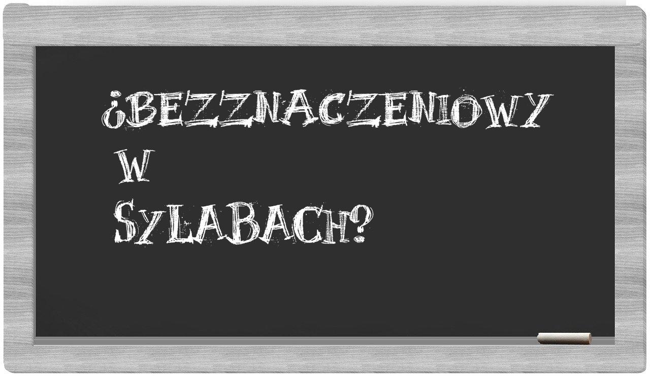 bezznaczeniowy in syllables