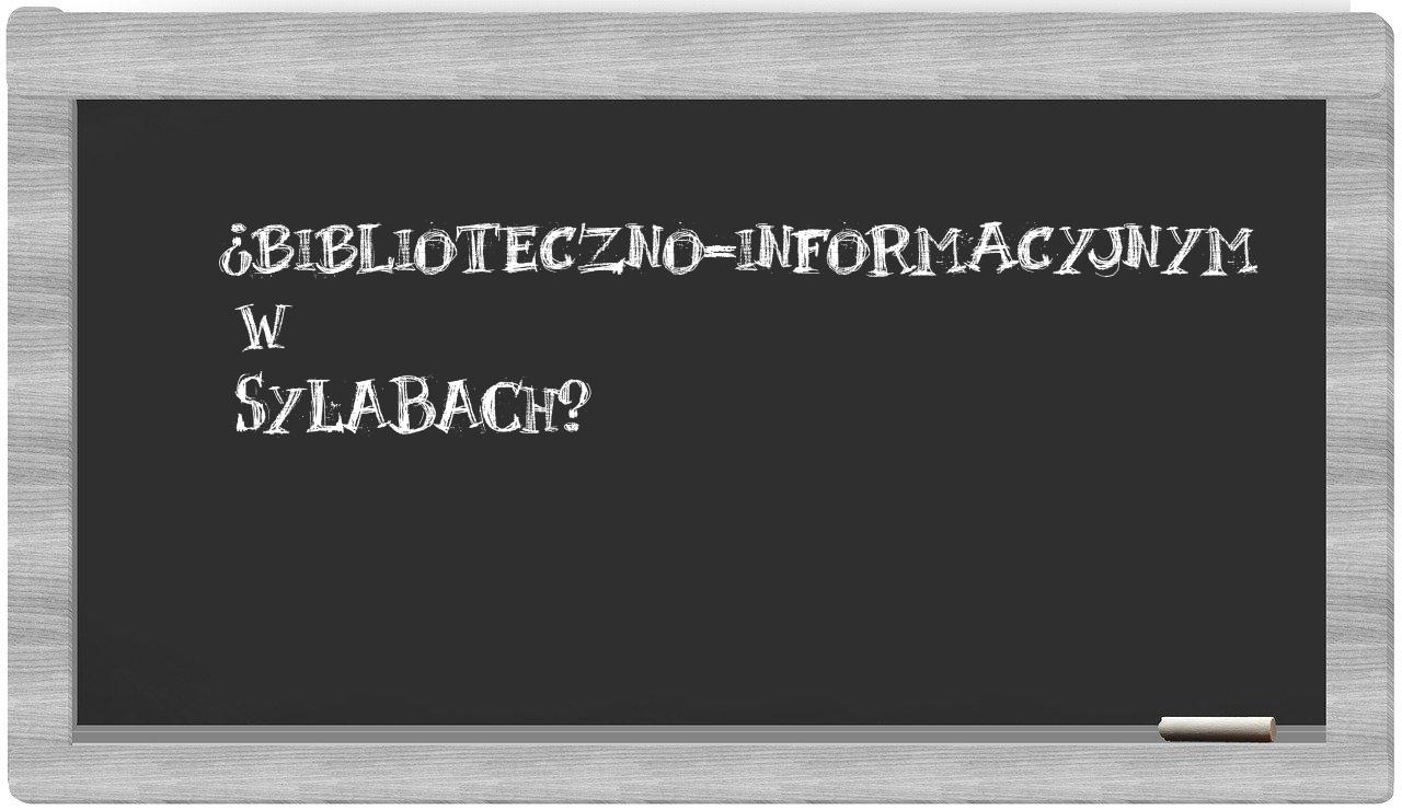 biblioteczno-informacyjnym in syllables