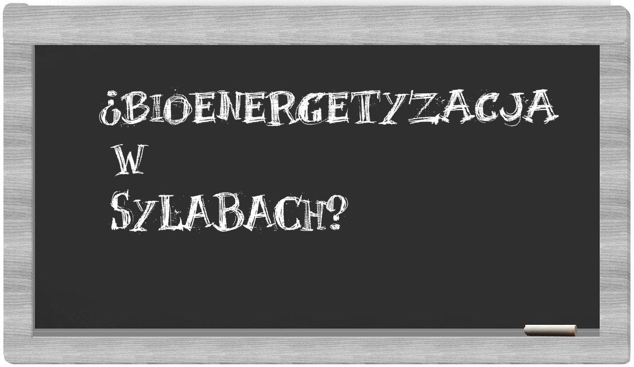 bioenergetyzacja in syllables