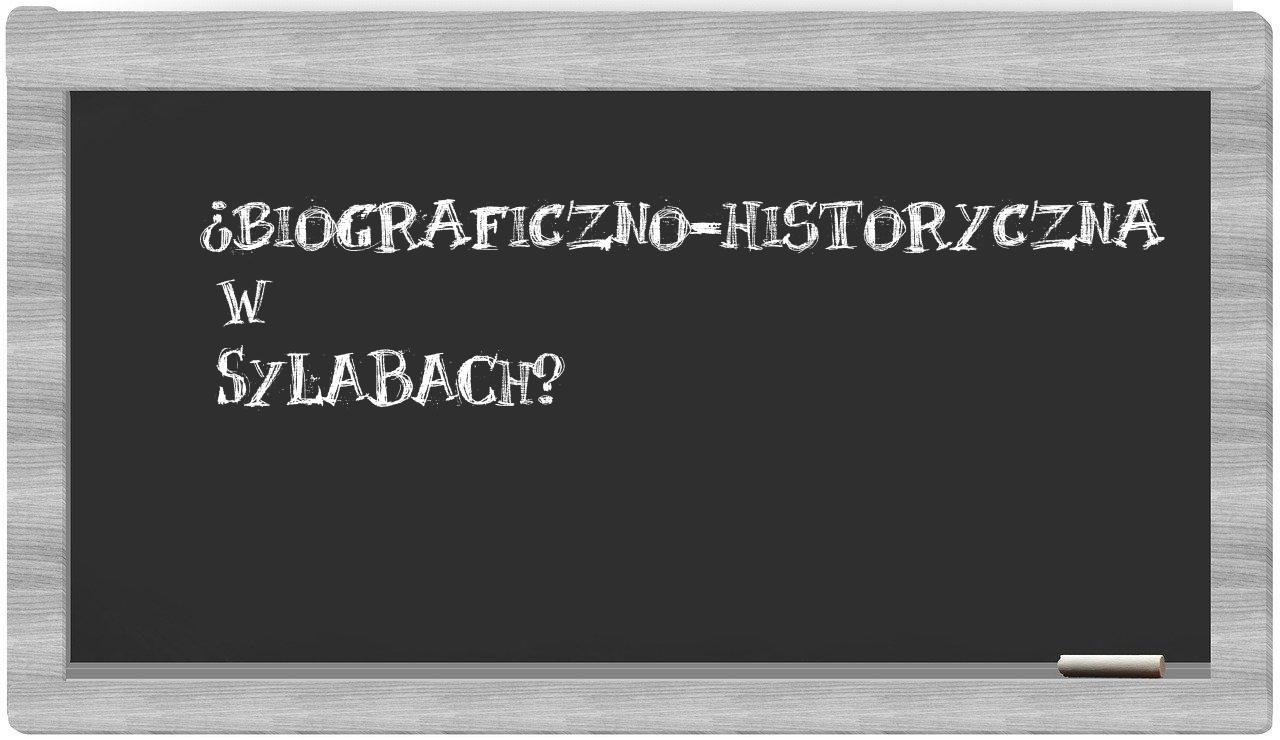 biograficzno-historyczna in syllables