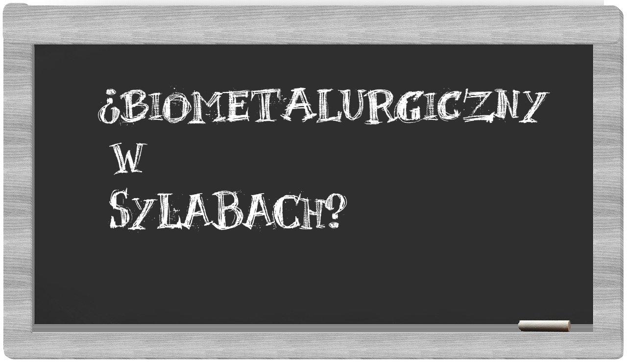 biometalurgiczny in syllables