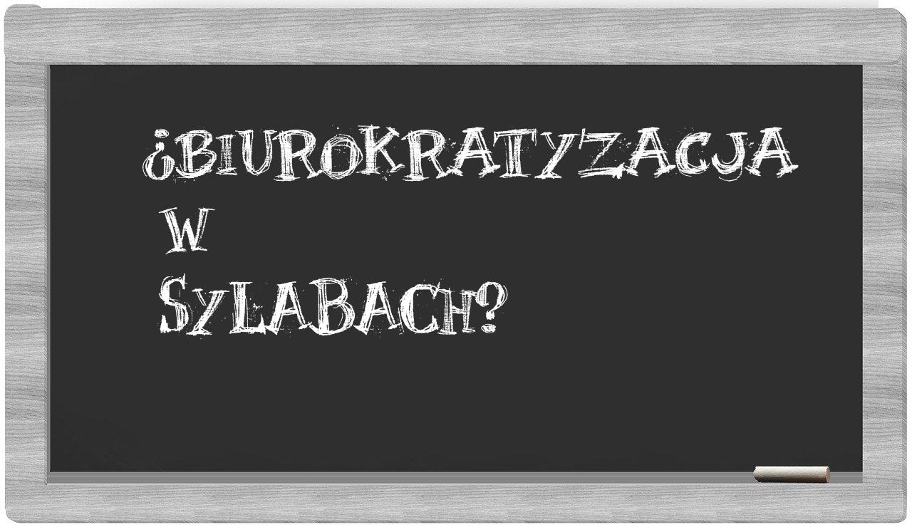 biurokratyzacja in syllables