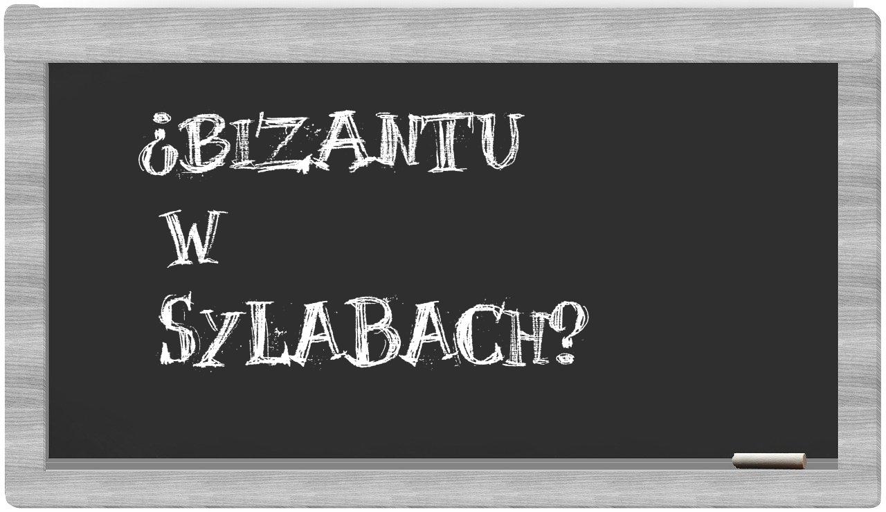 bizantu in syllables