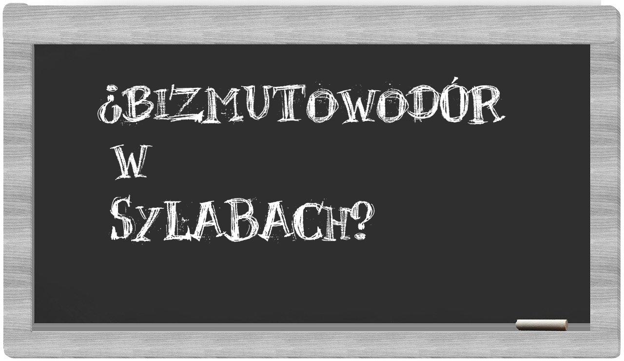bizmutowodór in syllables