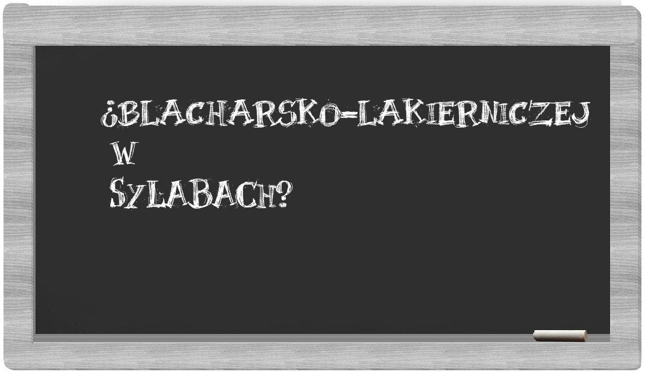 blacharsko-lakierniczej in syllables