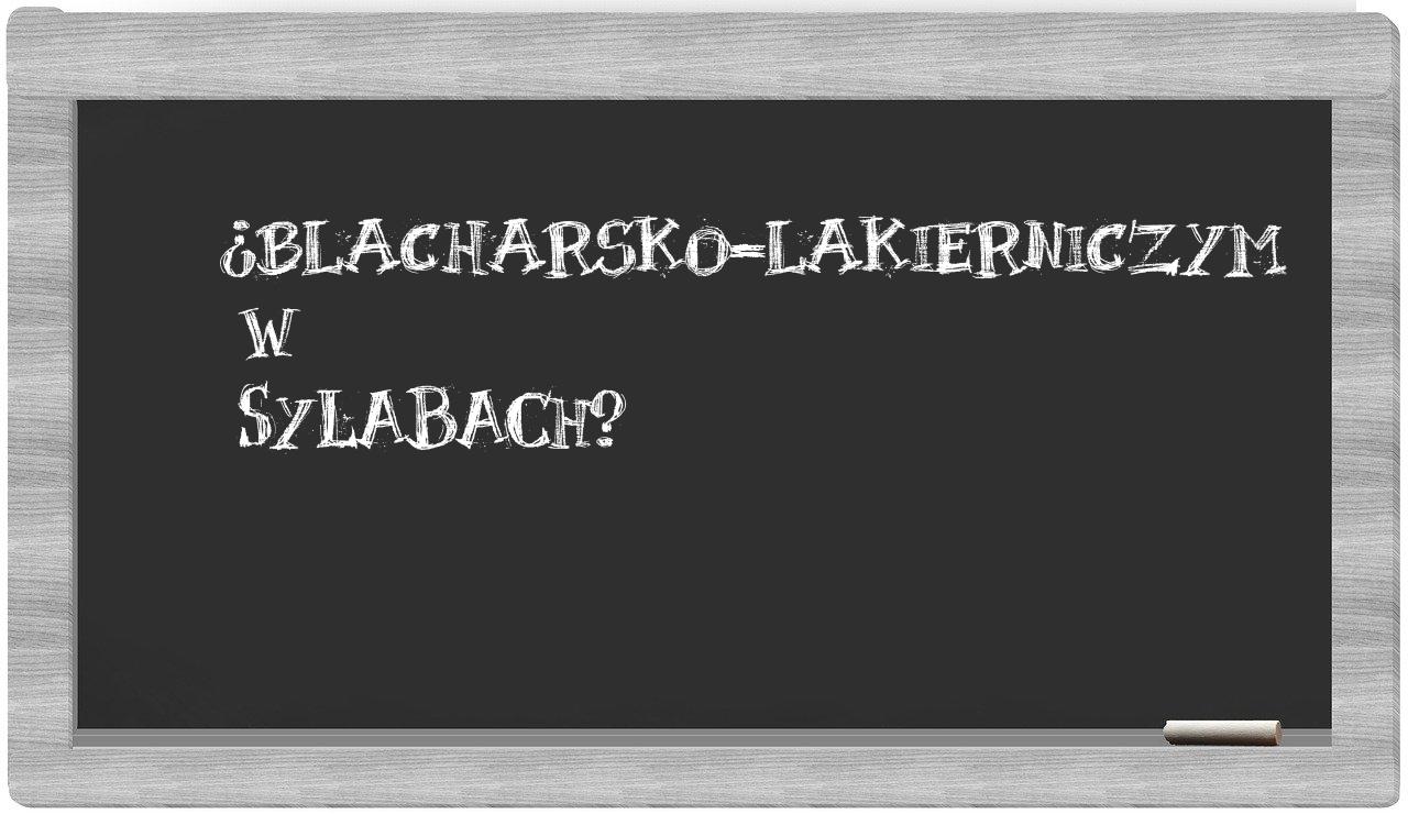 blacharsko-lakierniczym in syllables