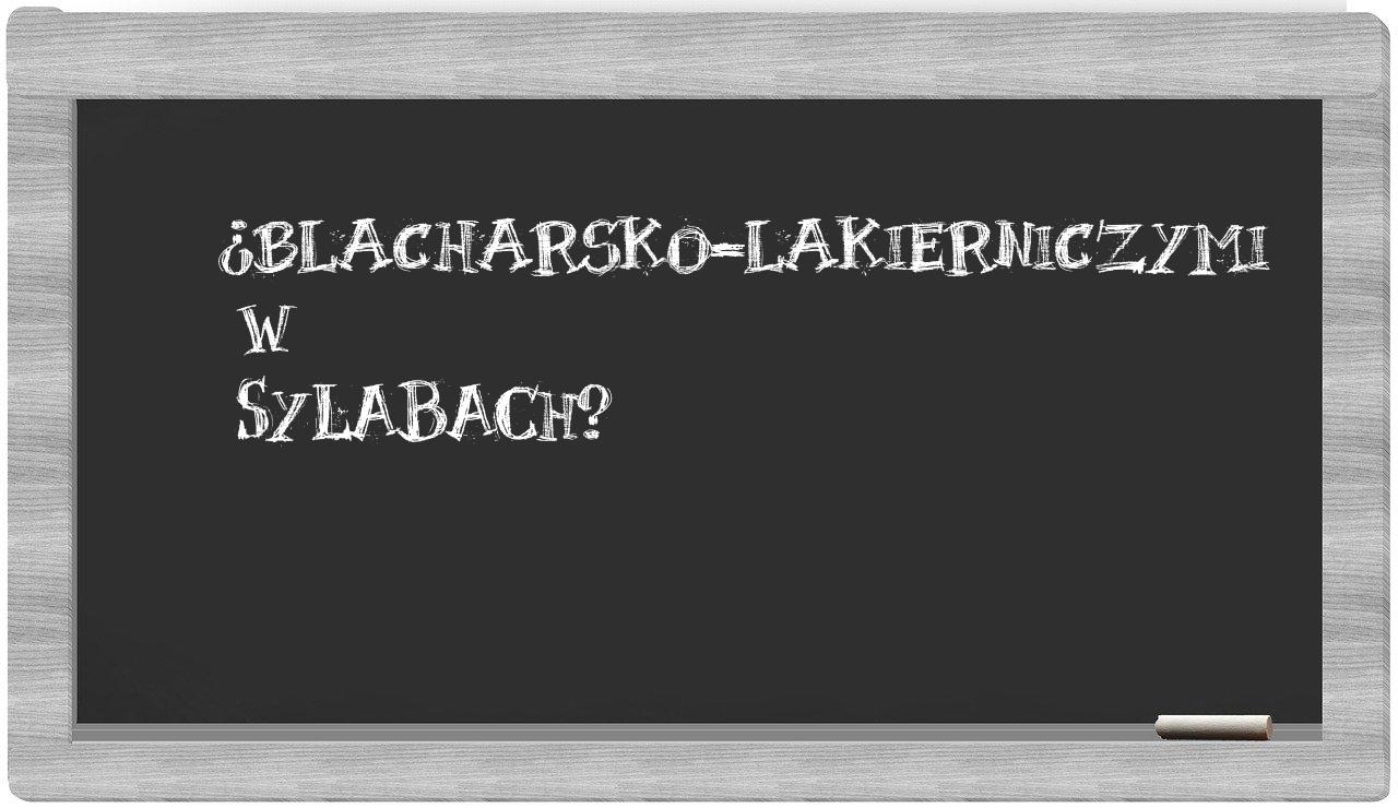 blacharsko-lakierniczymi in syllables