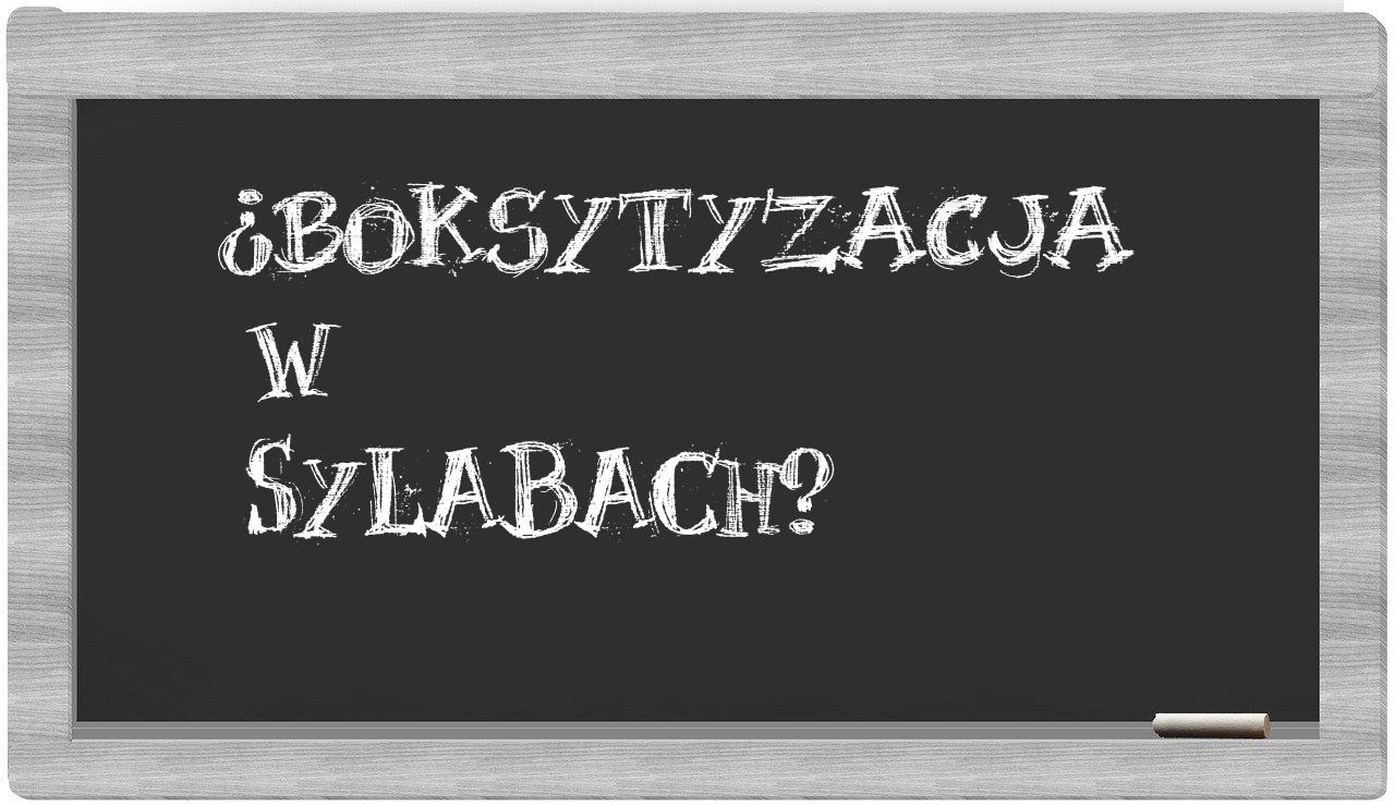 boksytyzacja in syllables
