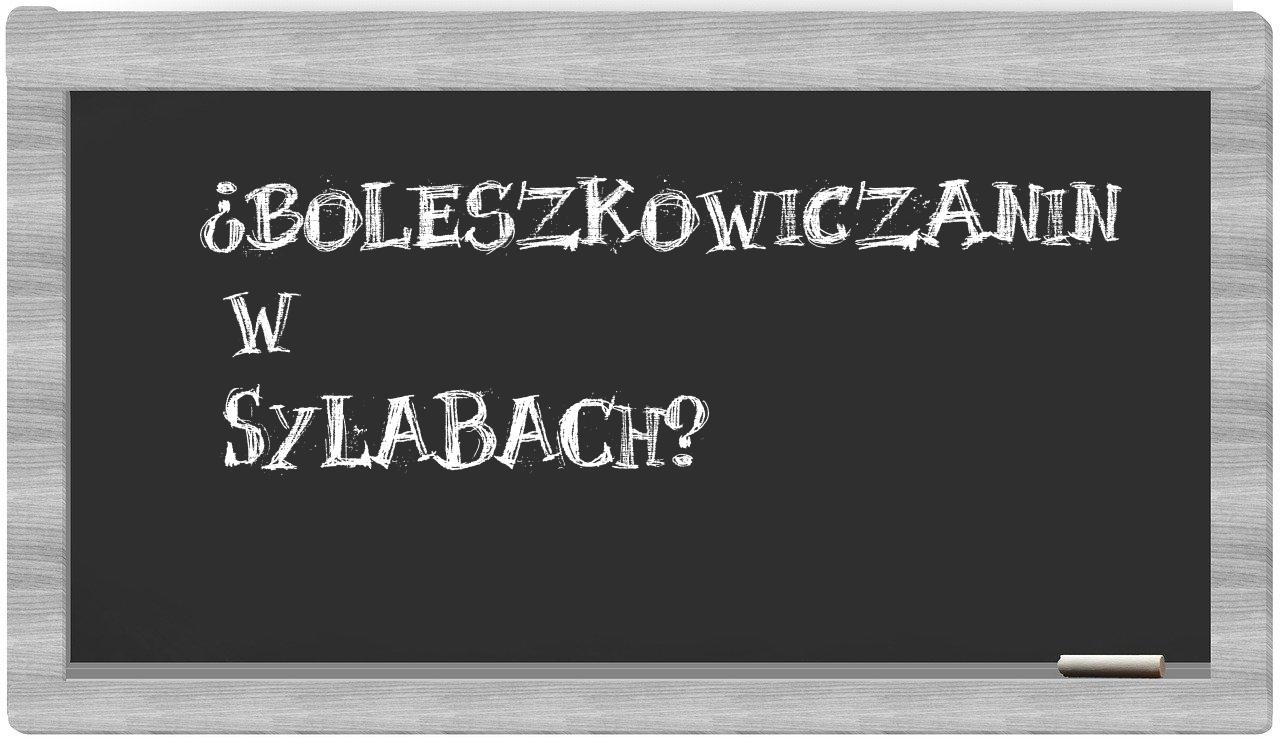 boleszkowiczanin in syllables