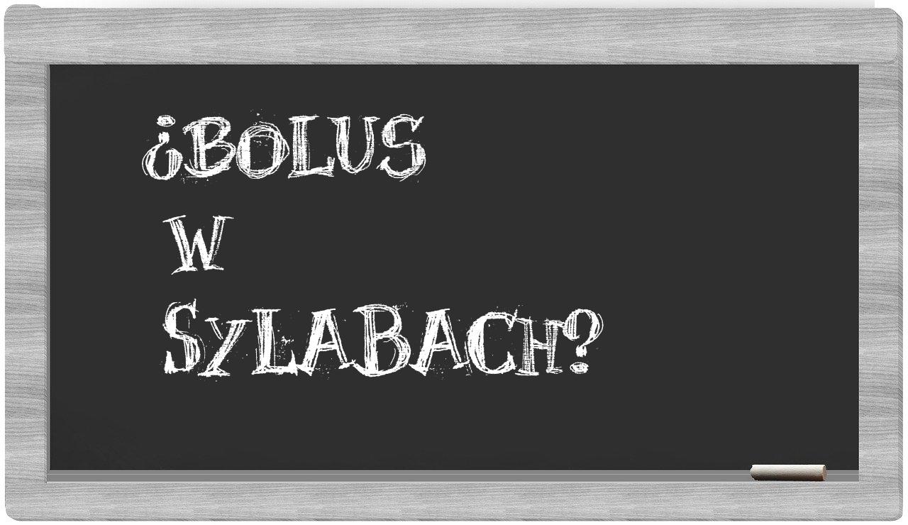 bolus in syllables