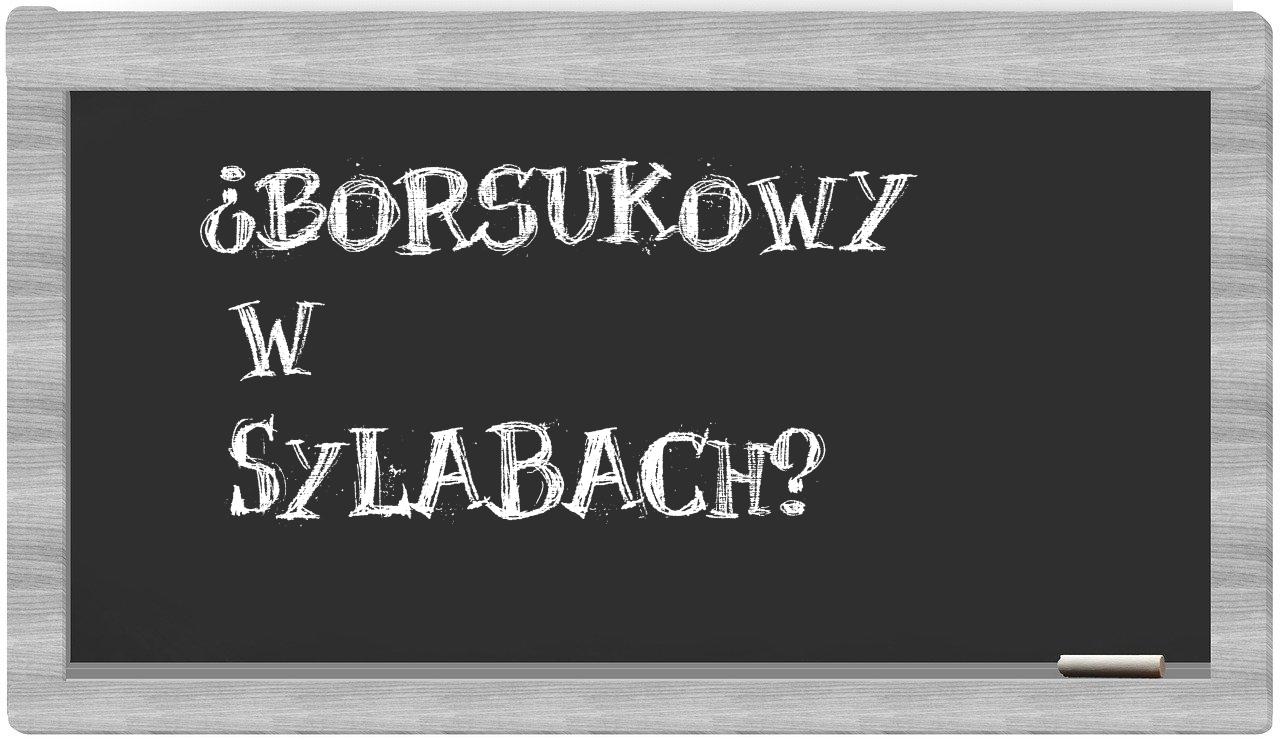 borsukowy in syllables