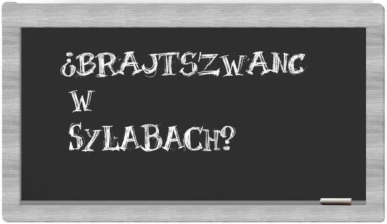 brajtszwanc in syllables