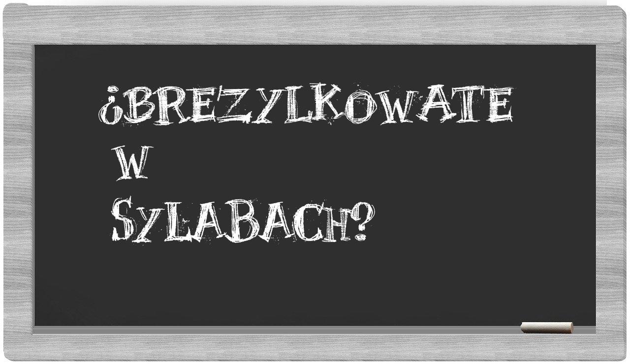 brezylkowate in syllables