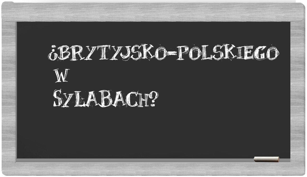brytyjsko-polskiego in syllables
