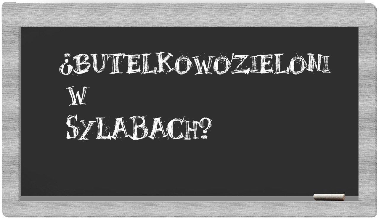 butelkowozieloni in syllables