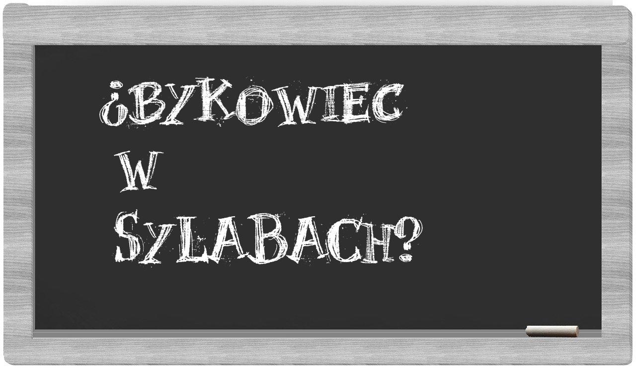 bykowiec in syllables