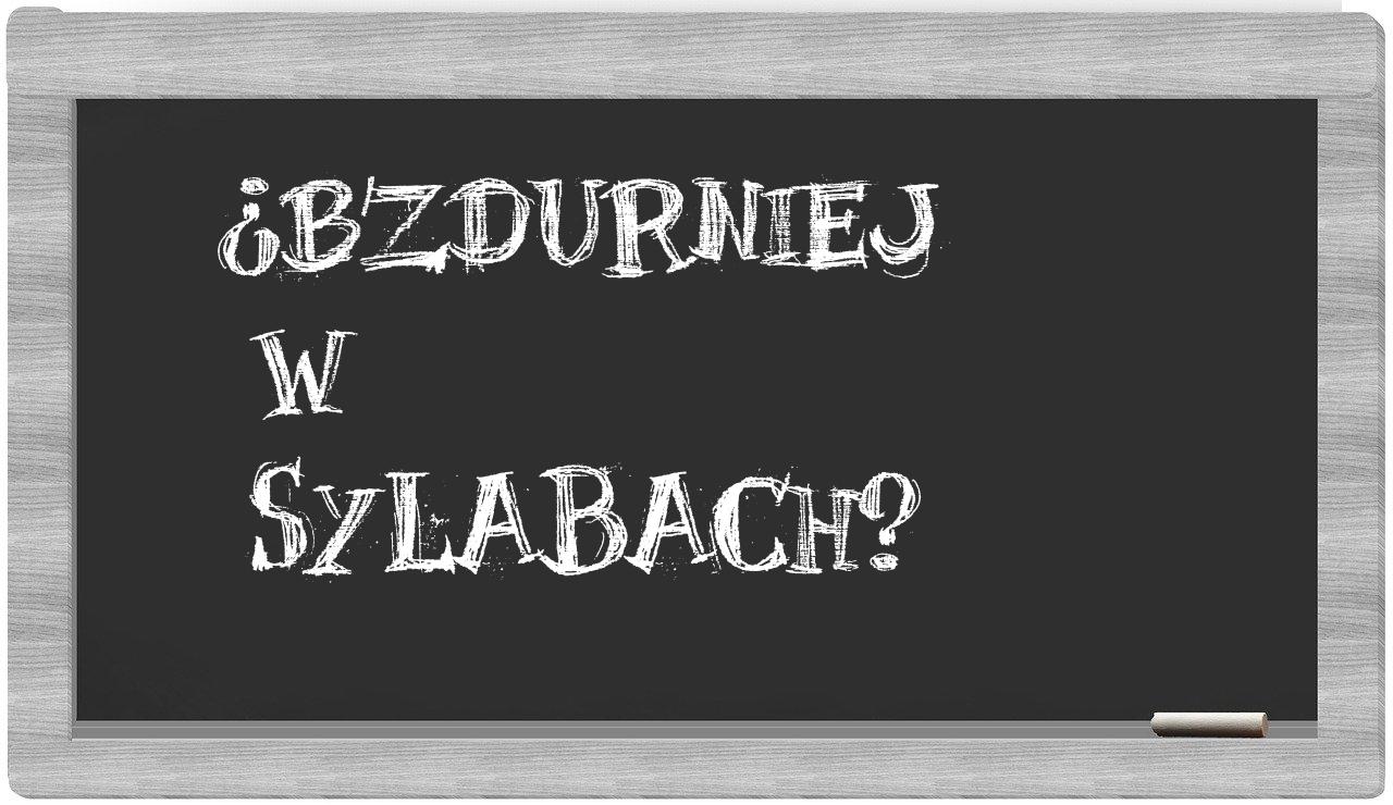 bzdurniej in syllables