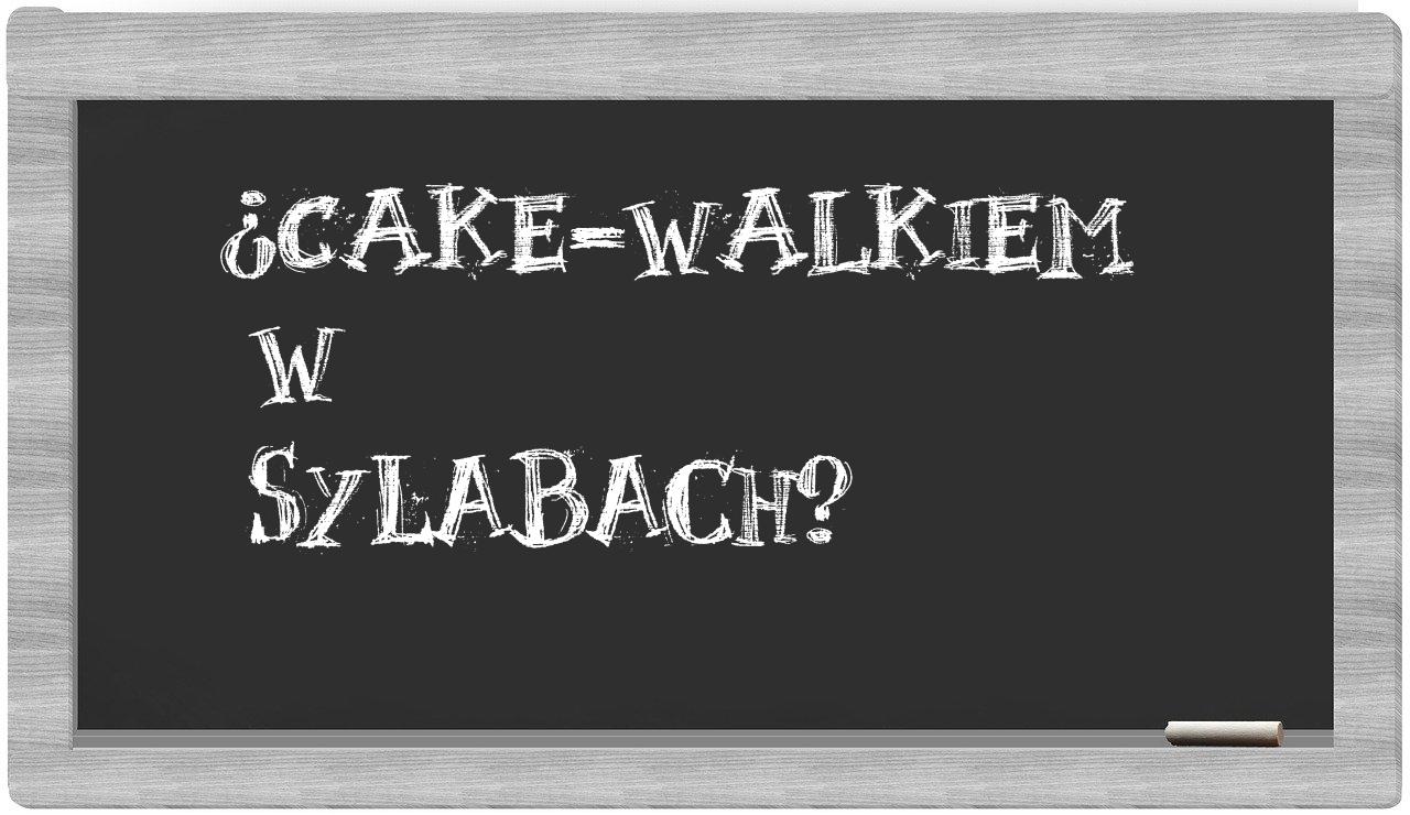 cake-walkiem in syllables