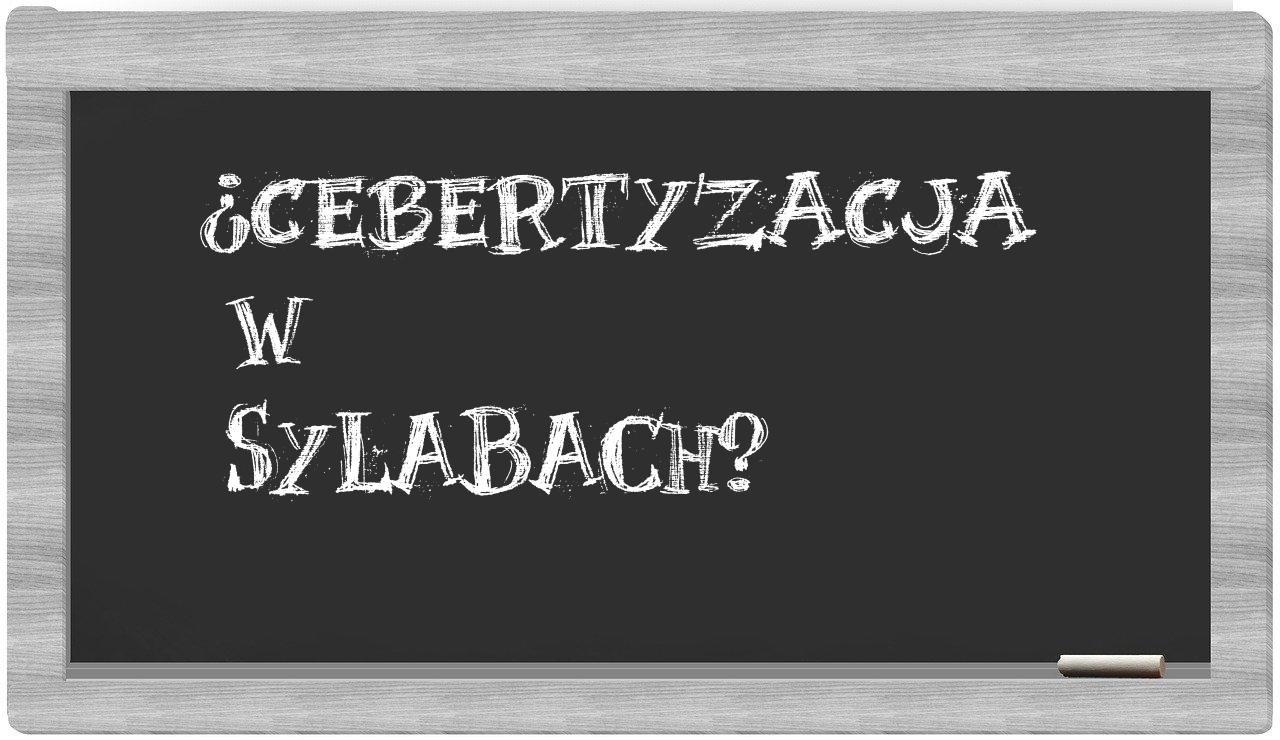 cebertyzacja in syllables