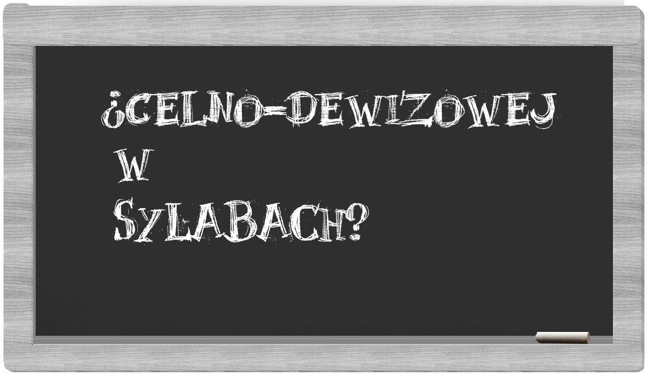 celno-dewizowej in syllables
