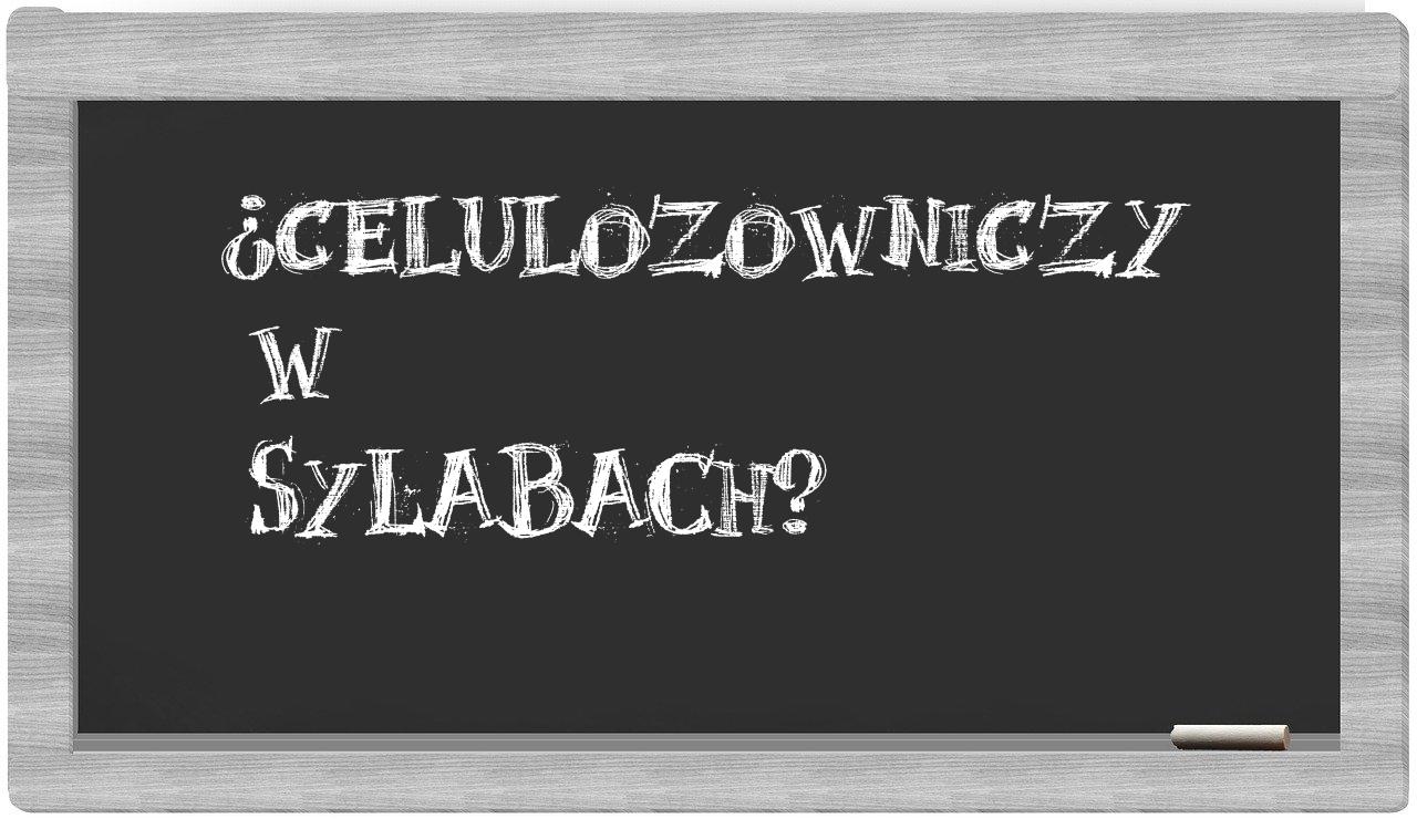 celulozowniczy in syllables