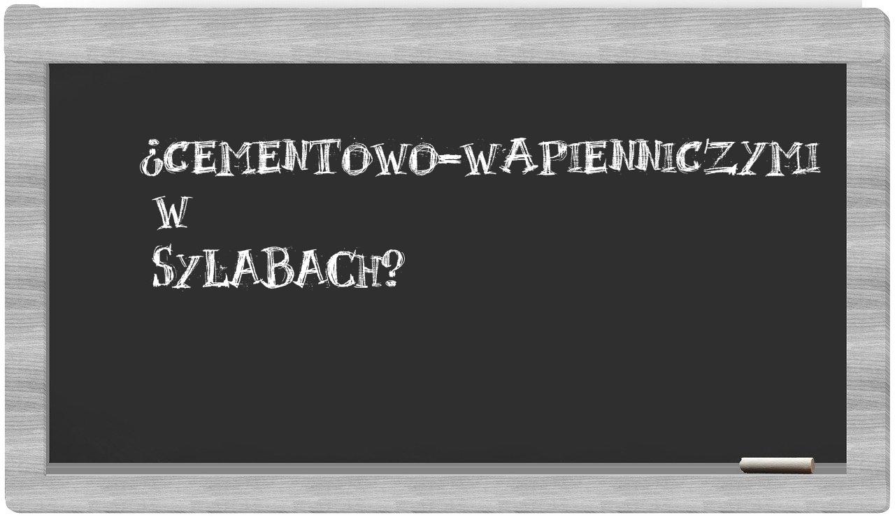 cementowo-wapienniczymi in syllables