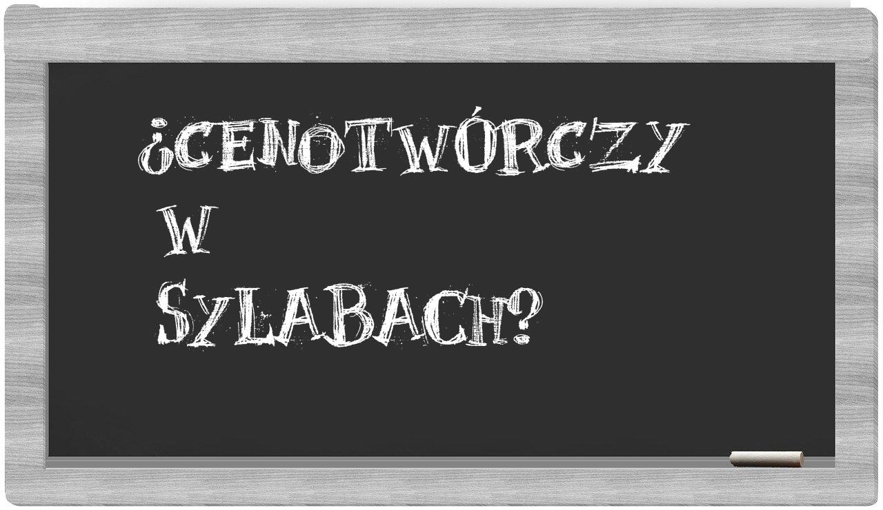 cenotwórczy in syllables