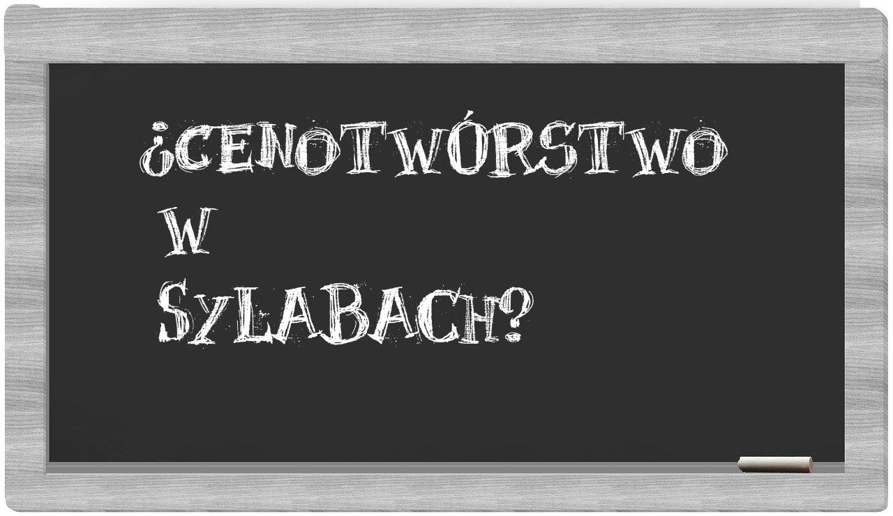 cenotwórstwo in syllables