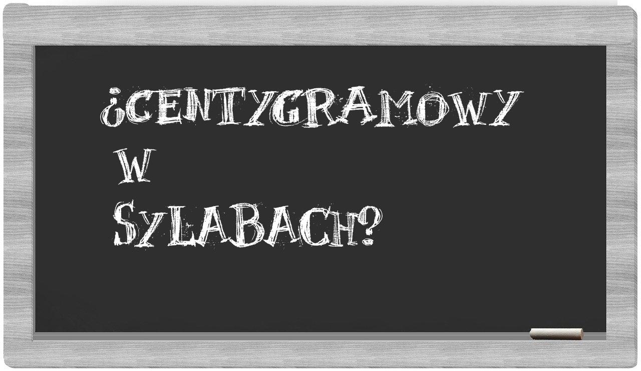 centygramowy in syllables