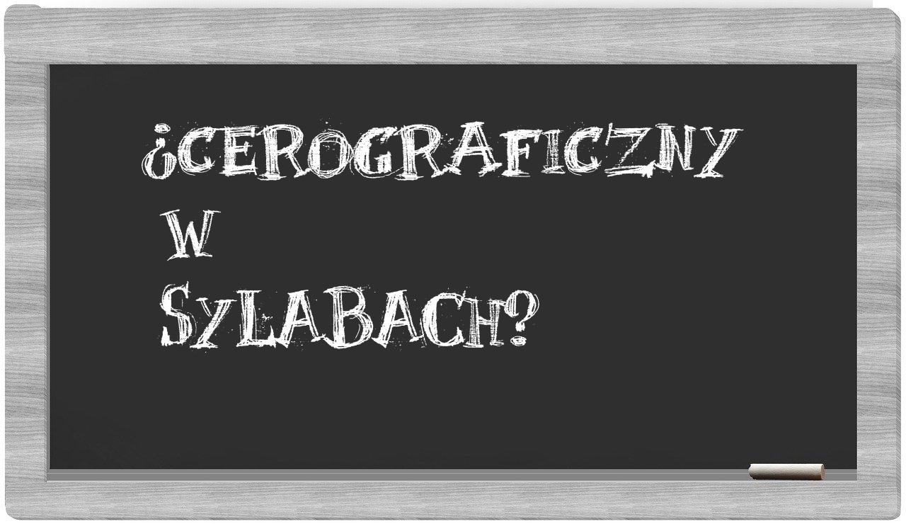 cerograficzny in syllables