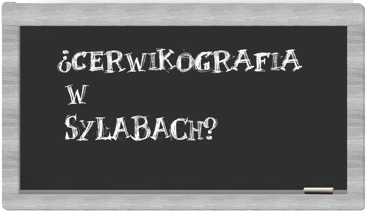 cerwikografia in syllables