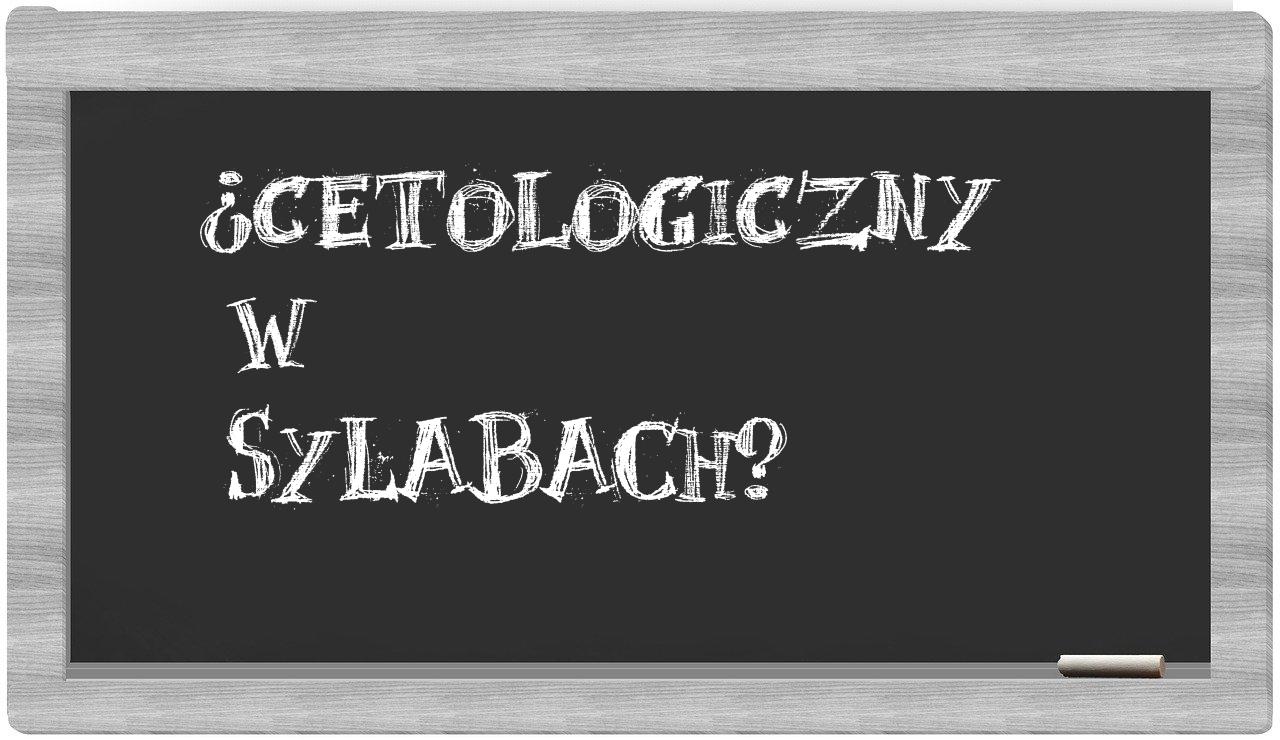 cetologiczny in syllables