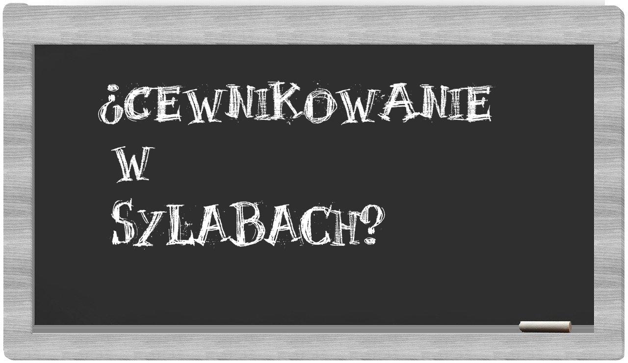 cewnikowanie in syllables