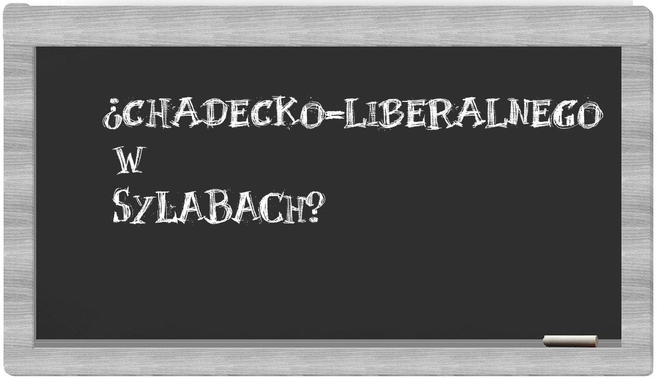 chadecko-liberalnego in syllables