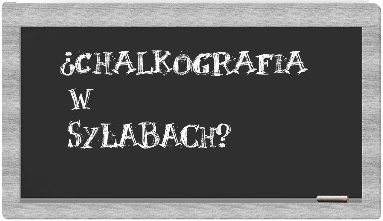 chalkografia in syllables