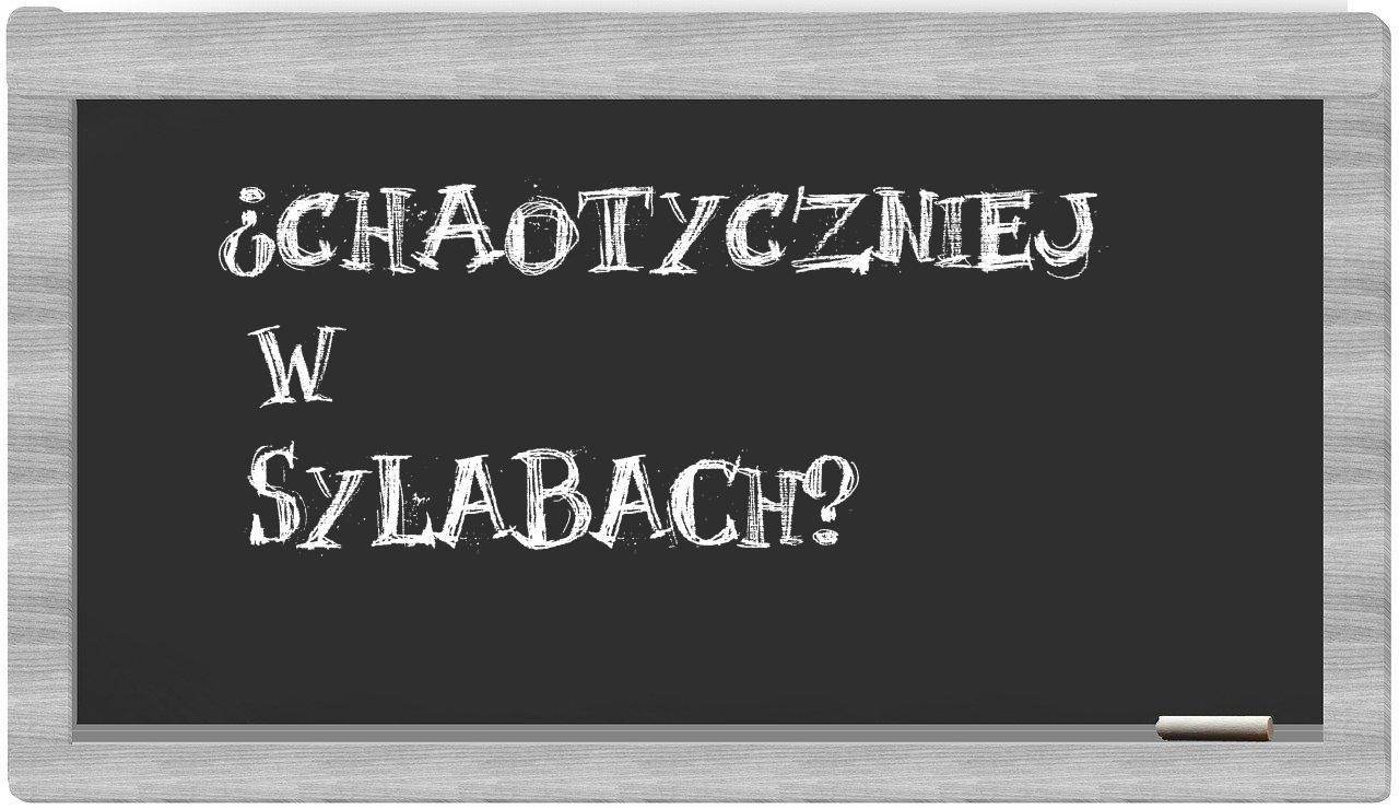 chaotyczniej in syllables