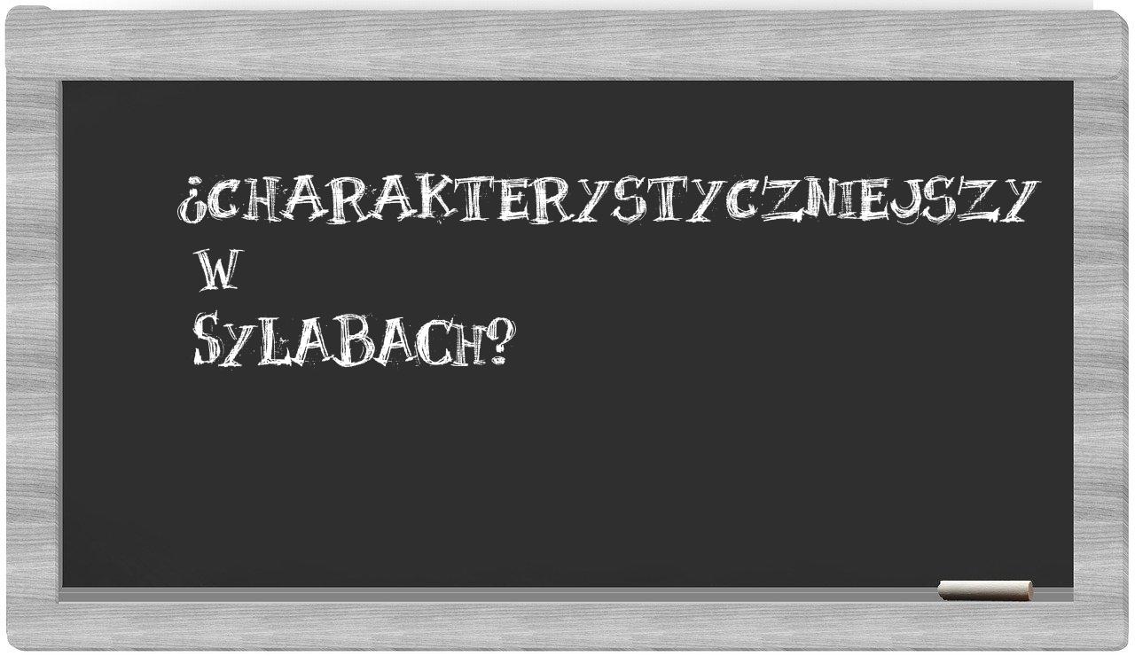 charakterystyczniejszy in syllables