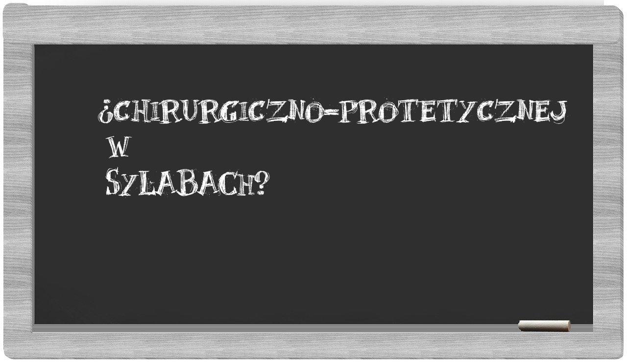 chirurgiczno-protetycznej in syllables