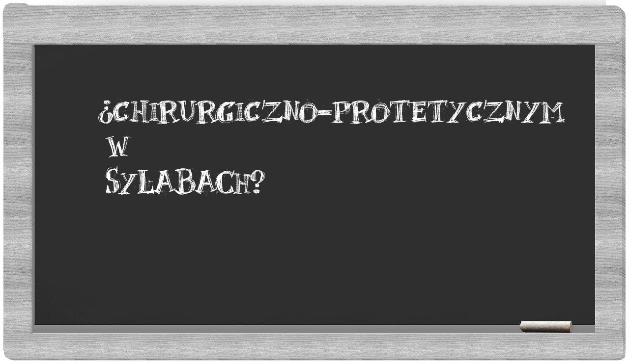 chirurgiczno-protetycznym in syllables