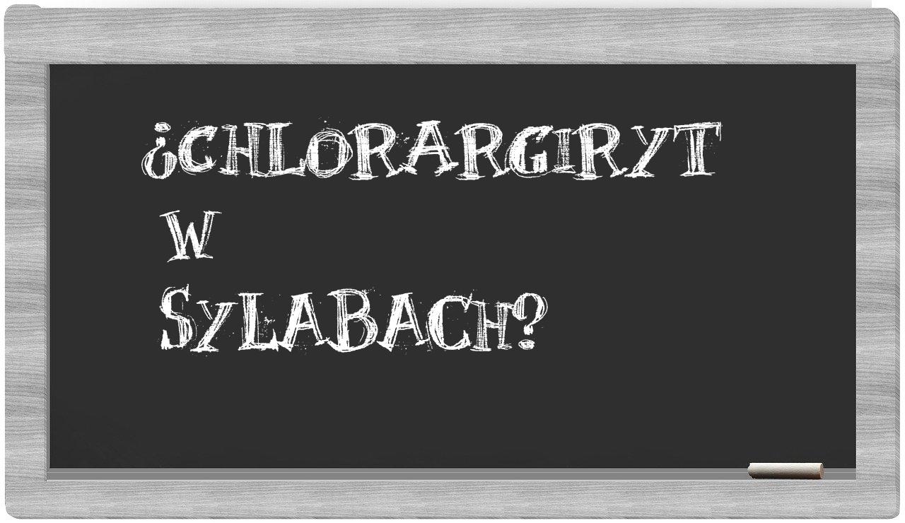 chlorargiryt in syllables