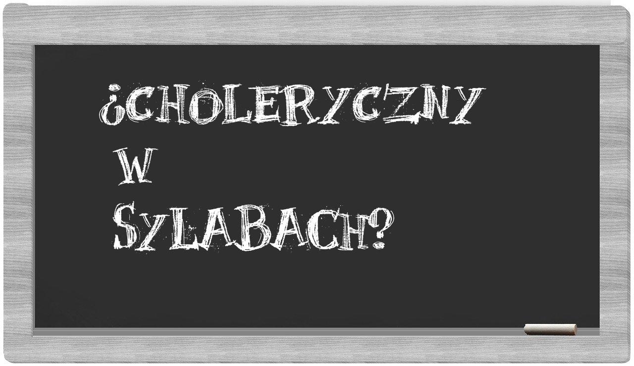 choleryczny in syllables