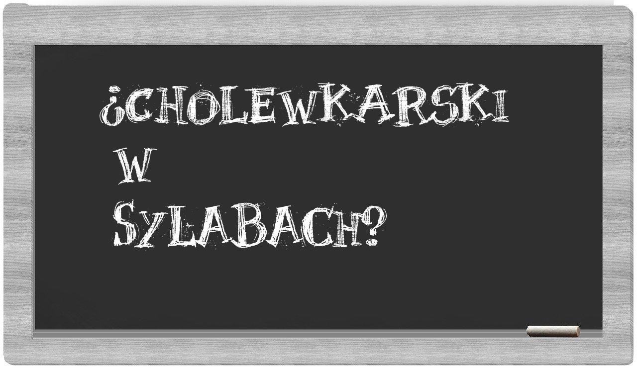 cholewkarski in syllables