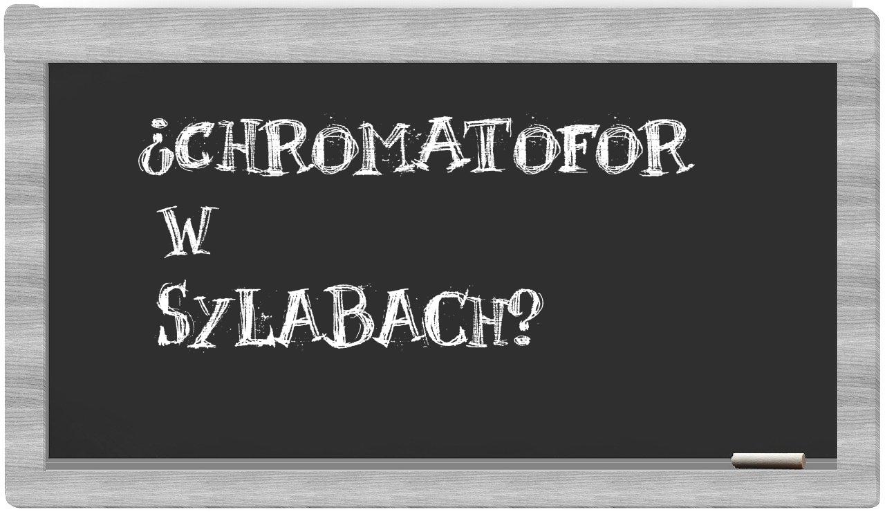 chromatofor in syllables