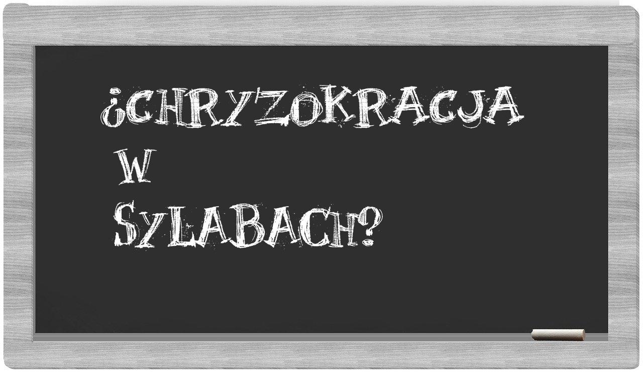 chryzokracja in syllables